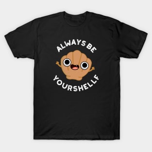 Always Be Your-shellf Cute Positive Sea Shell Pun T-Shirt